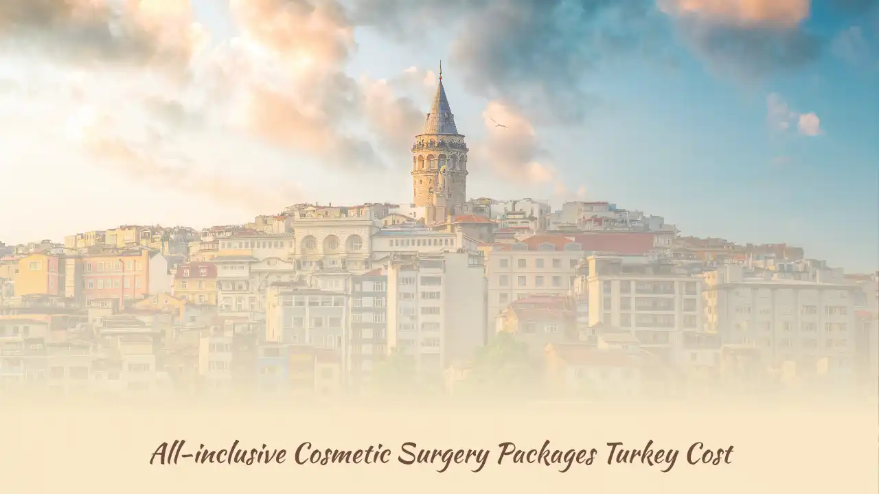 All-inclusive Cosmetic Surgery Packages Turkey Cost